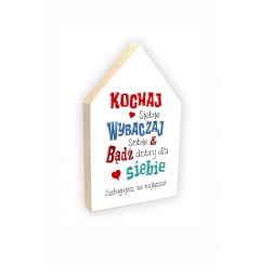 Domek stojący 01 -  Kochaj siebie, akceptuj siebie, wybaczaj sobie... - HS/01/738