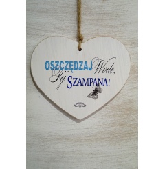 Zawieszka Serce 03 - Oszczędzaj wodę, pij szampana!... - S/03/91